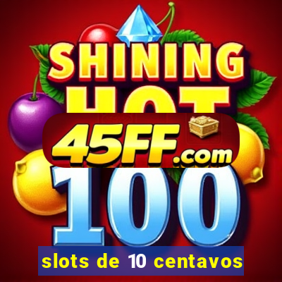 slots de 10 centavos